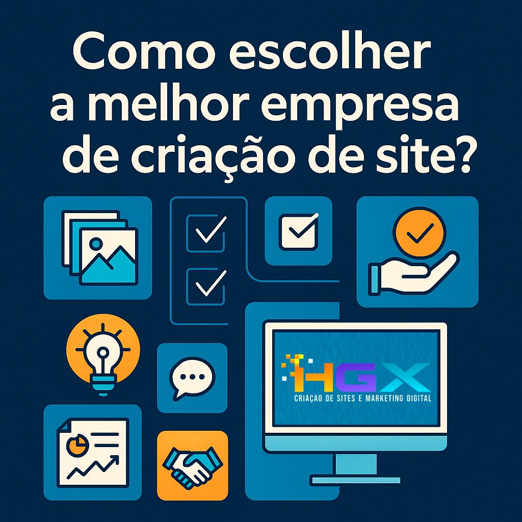 Como escolher a melhor empresa de criação de site - Agência Digital HGX Criação de Sites e Marketing Digital