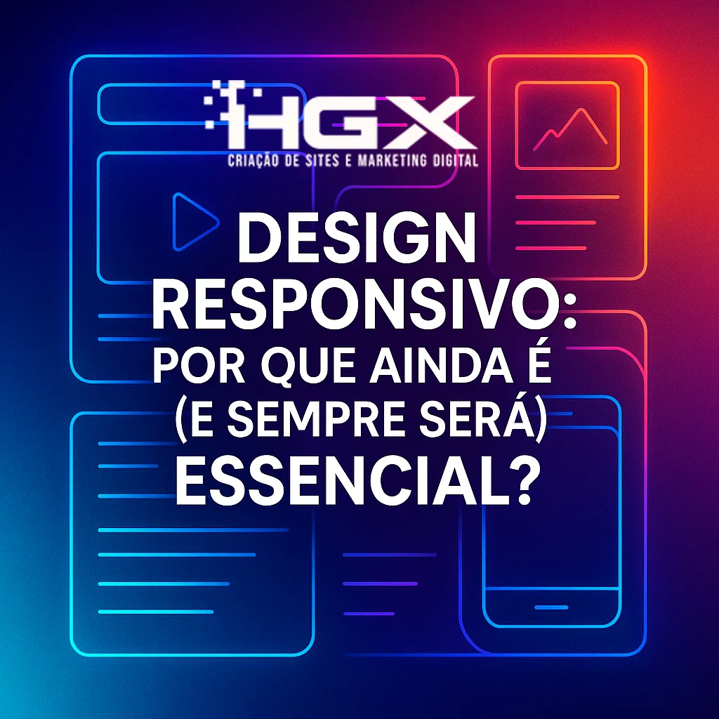 Design Responsivo Por que ainda é (e sempre será) essencial