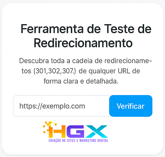 Ferramenta de teste de redirecionamento - Agência Digital HGX - Criação de Sites e Marketing Digital