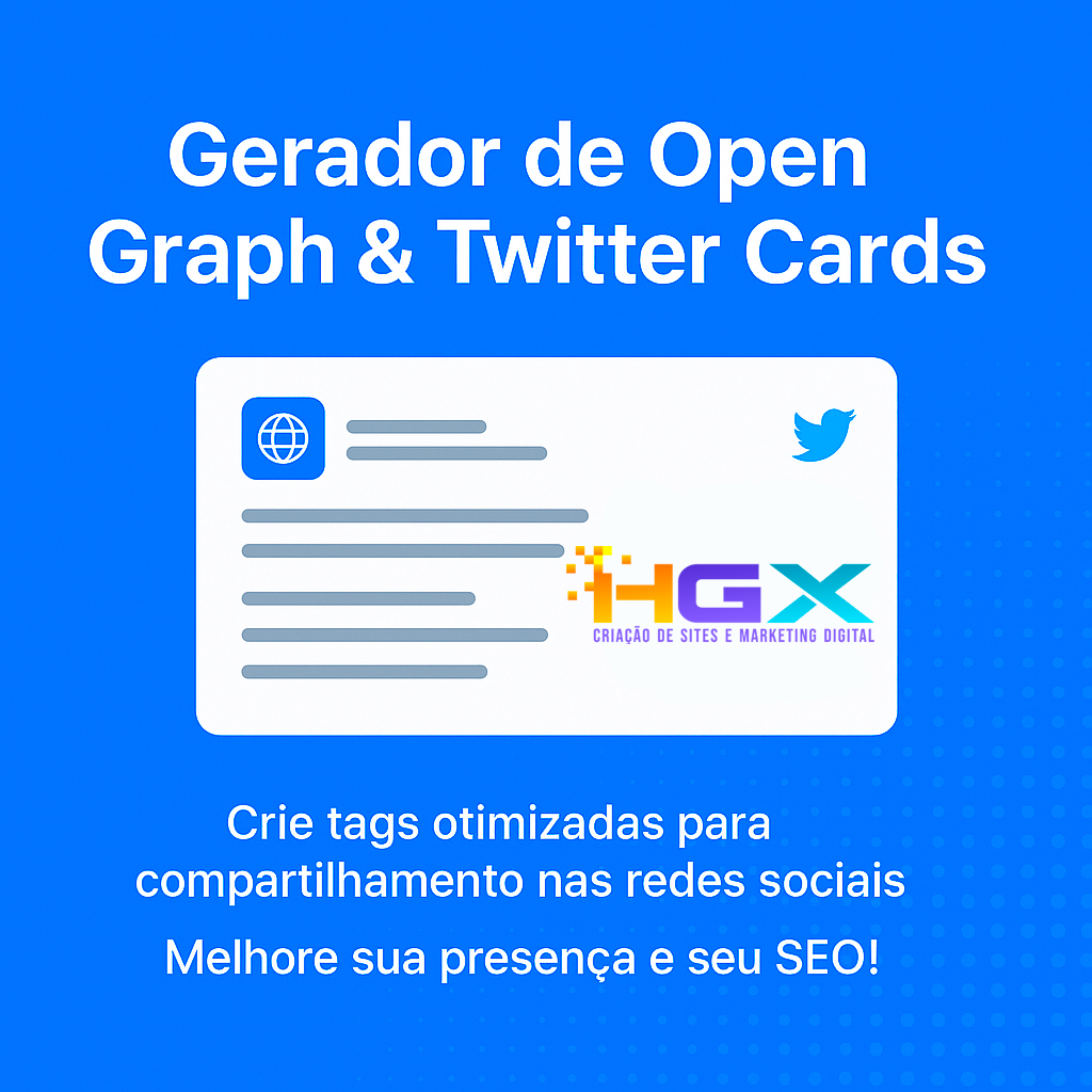 Gerador de Open Graph e Twitter Cards - Agência Digital HGX Criação de Sites e Marketing Digital