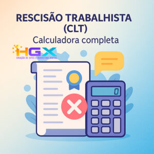 Rescisão Trabalhista (CLT) - Calculadora Completa - Agência Digital HGX