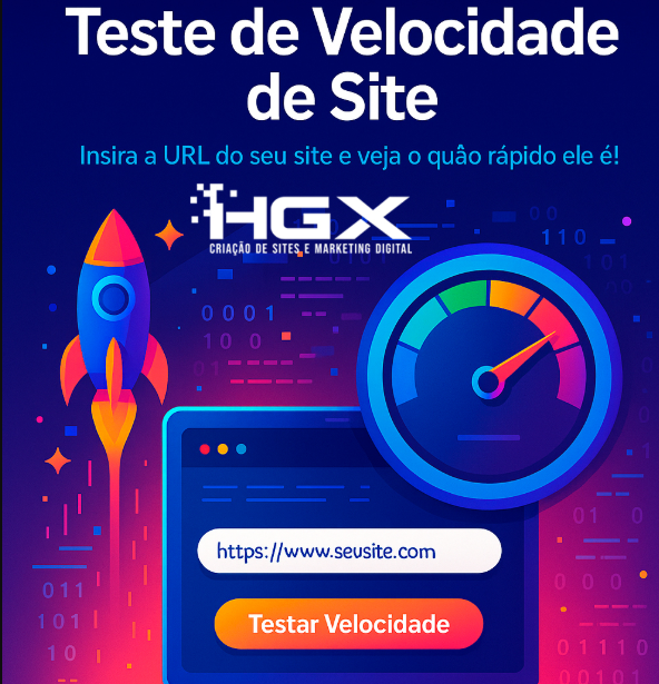 Teste de Velocidade do Site - Agência Digital HGX - Criação de SItes Incrível e Marketing Digital Inteligente