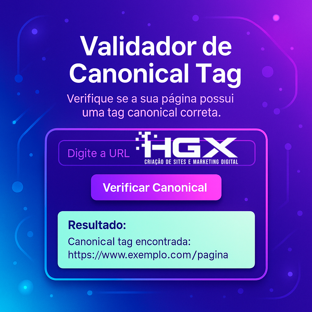 Validador de Canonical Tag - Agência Digital HGX Criação de Sites e Marketing Digital