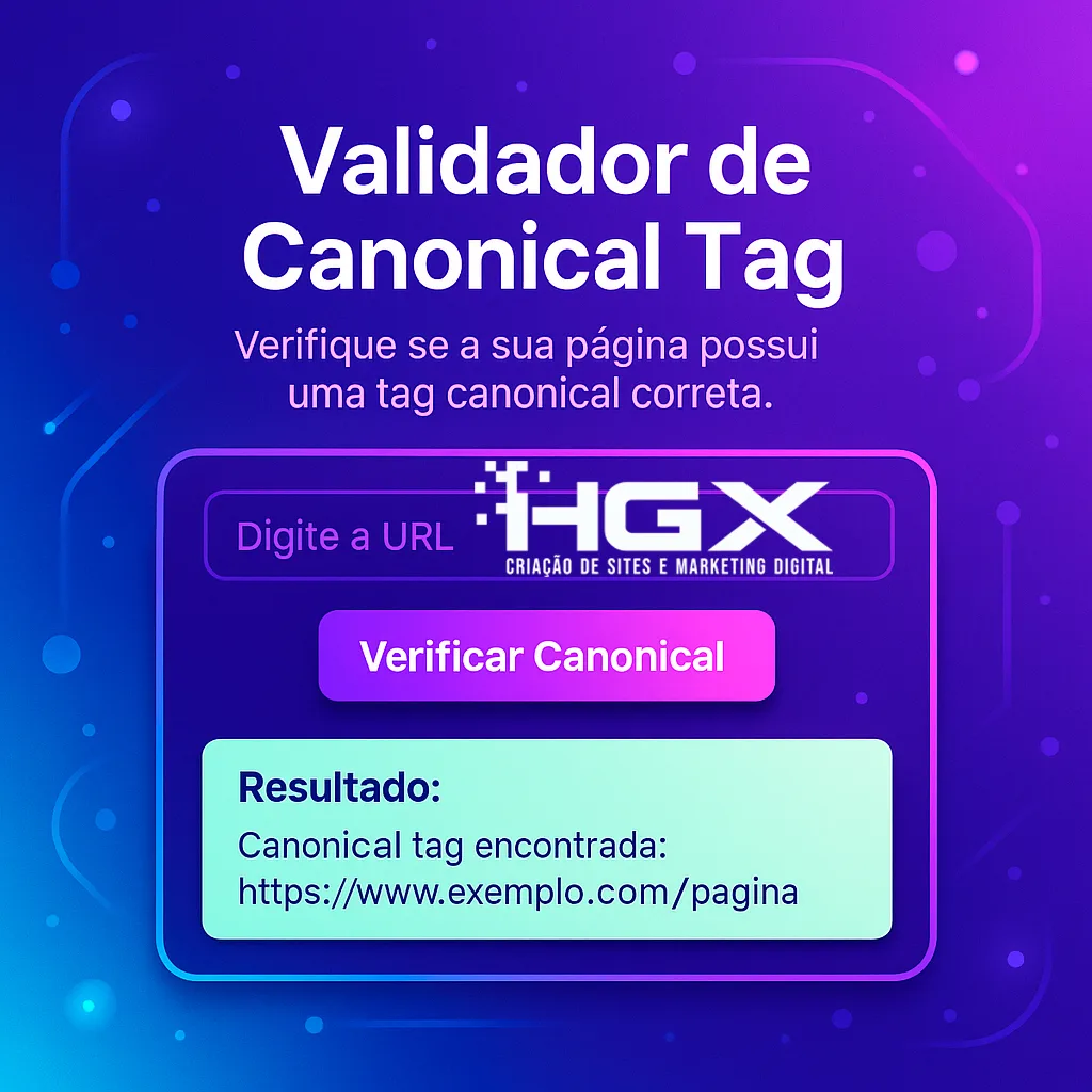 Validador de Canonical Tag - Agência Digital HGX Criação de Sites e Marketing Digital