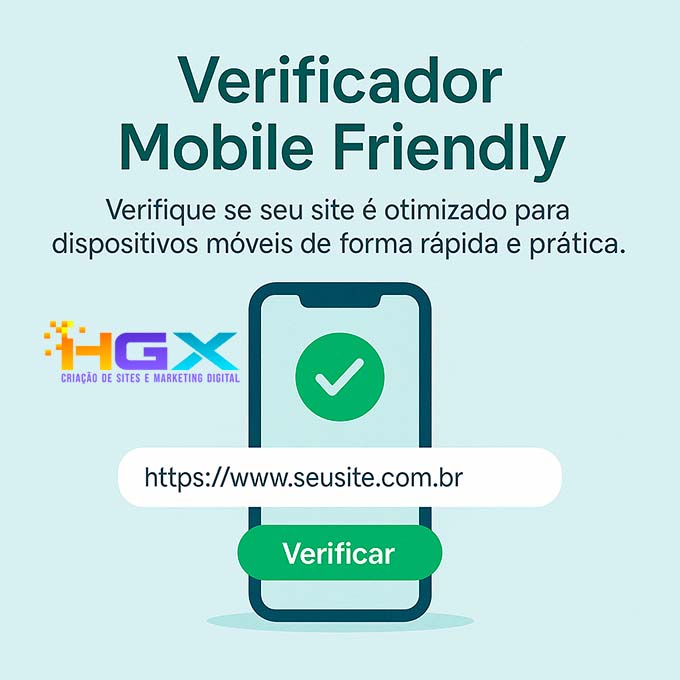 Verificador de mobile friendly - Agência Digital HGX Criação de Sites Incríveis e Marketing Digital Inteligente