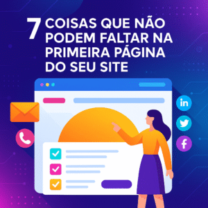 7 coisas que não podem faltar na primeira página do seu site - Agência Digital HGX