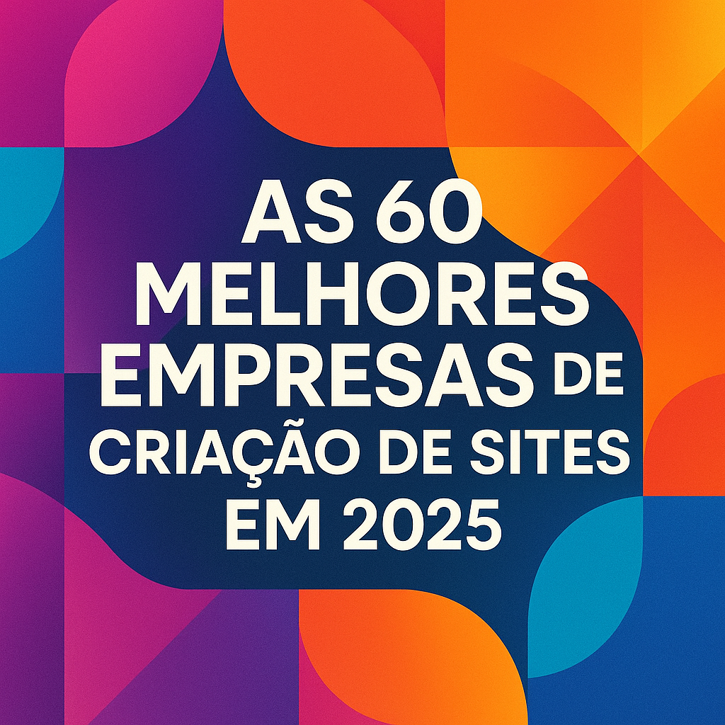 As 60 Melhores Empresas de Criação de Sites em 2025 - Agência Digital HGX