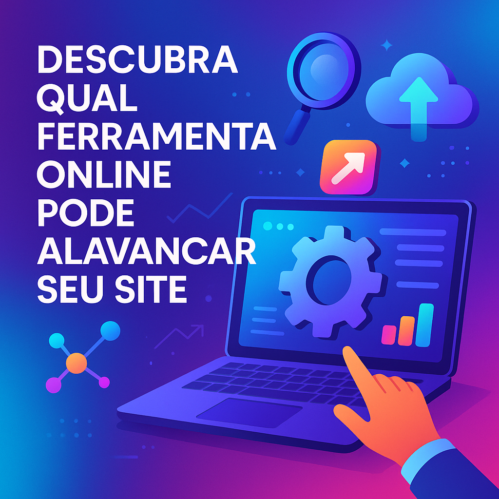 Descubra qual ferramenta online pode alavancar seu site - Agência Digital HGX