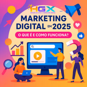 Marketing Digital em 2025 o que é e como funciona