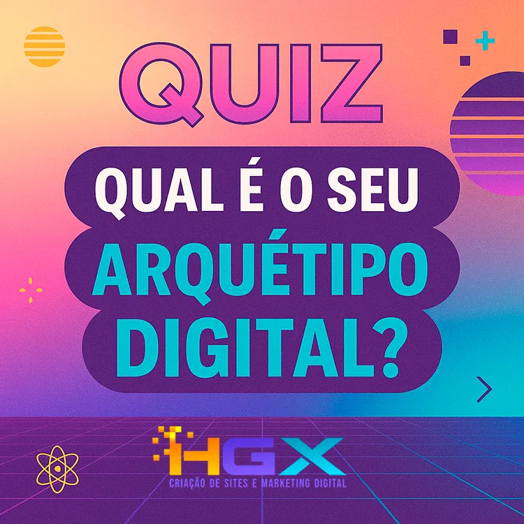 Quiz Qual é o Seu Arquétipo Digital - Agência Digital HGX