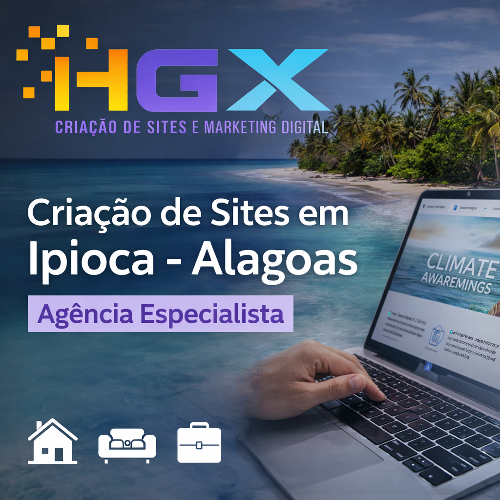 Criação de Sites em Ipioca - Alagoas - Agência Especialista - Agência Digital HGX