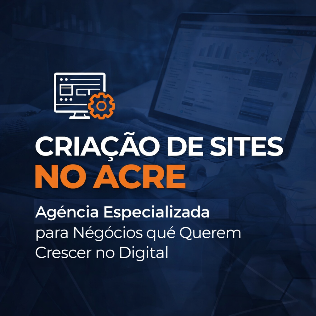 Criação de Sites no Acre - Agência Especializada - Agência Digital HGX