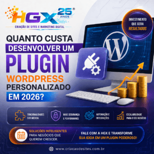 Quanto custa desenvolver um plugin WordPress personalizado em 2026 - Agência Digital HGX