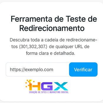 Ferramenta de teste de redirecionamento - Agência Digital HGX - Criação de Sites e Marketing Digital