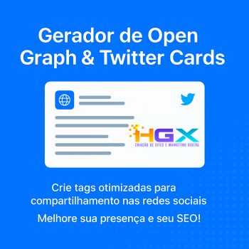 Gerador de Open Graph e Twitter Cards - Agência Digital HGX Criação de Sites e Marketing Digital