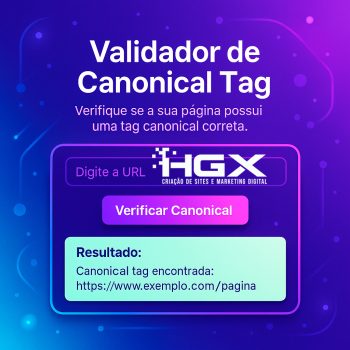 Validador de Canonical Tag - Agência Digital HGX Criação de Sites e Marketing Digital